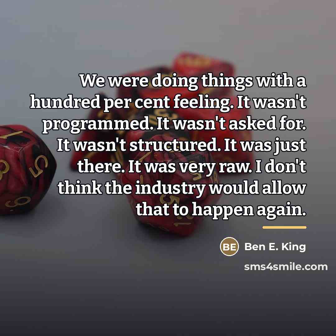 “We were doing things with a hundred per cent feeling.…” quote by Ben E. King