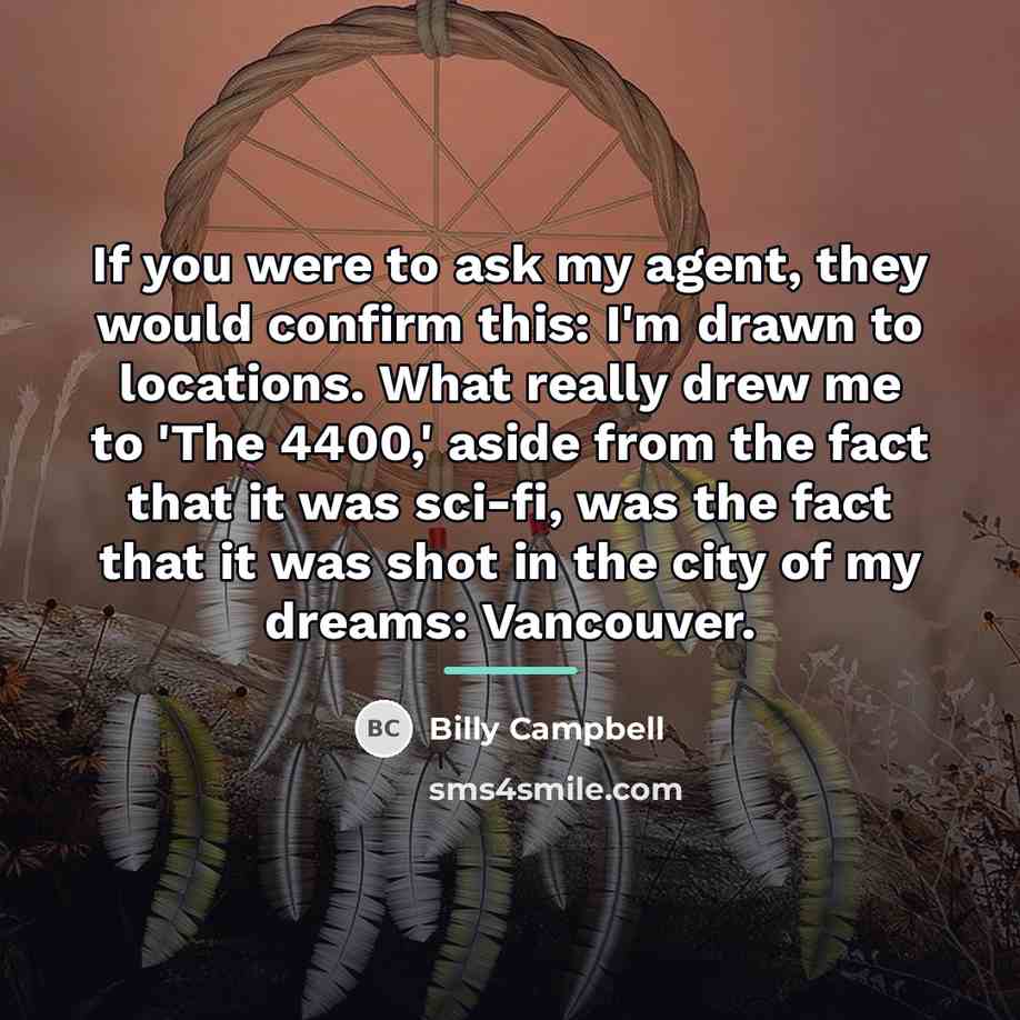 “If you were to ask my agent, they would confirm…” quote by Billy Campbell