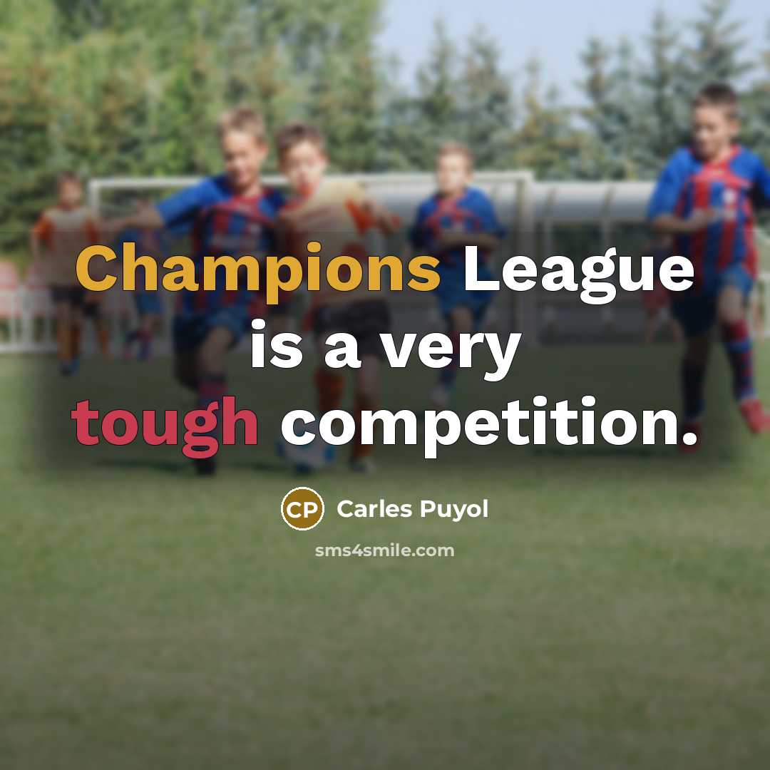 “Champions League is a very tough competition.…” quote by Carles Puyol
