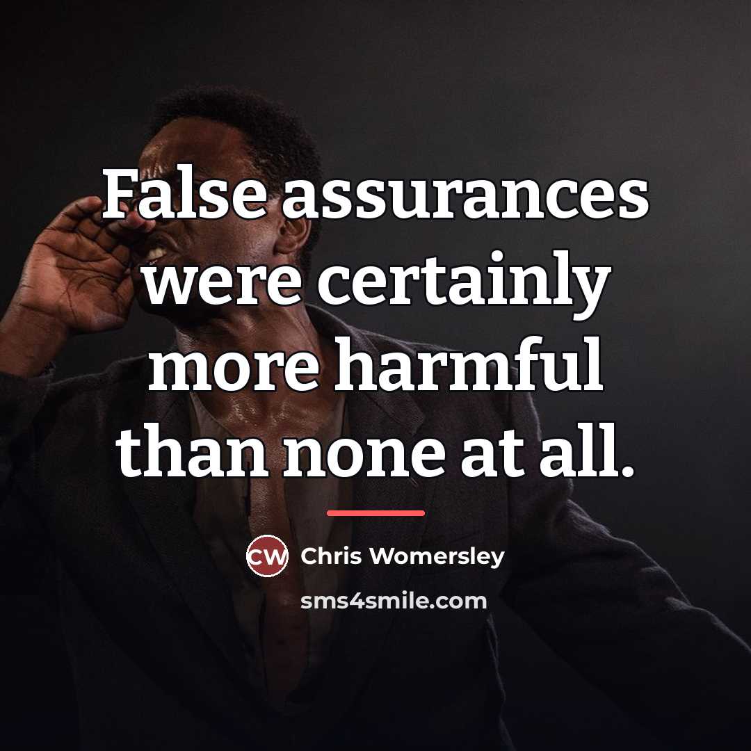 “False assurances were certainly more harmful than none at all.…” quote by Chris Womersley