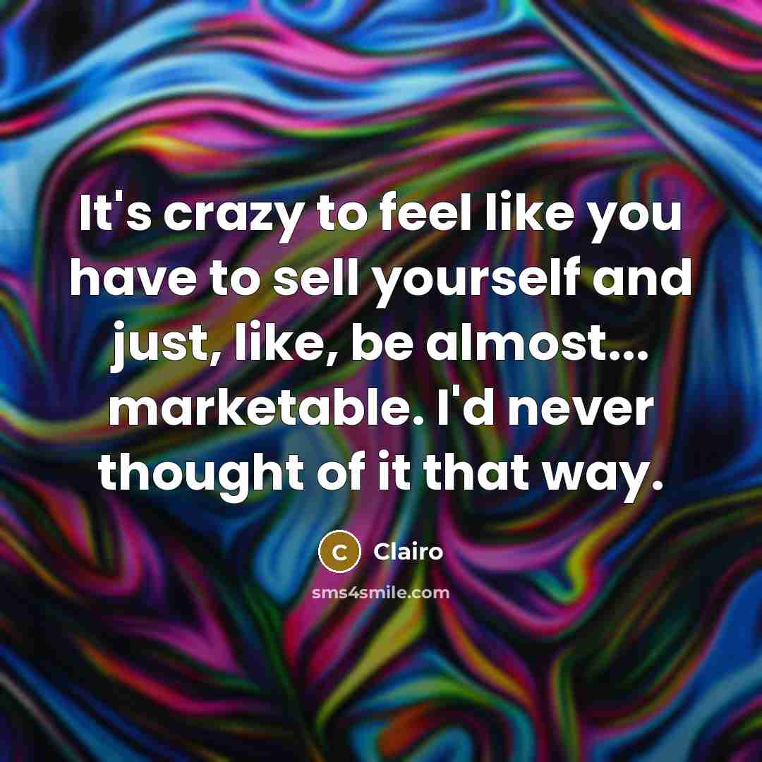 “It's crazy to feel like you have to sell yourself…” quote by Clairo