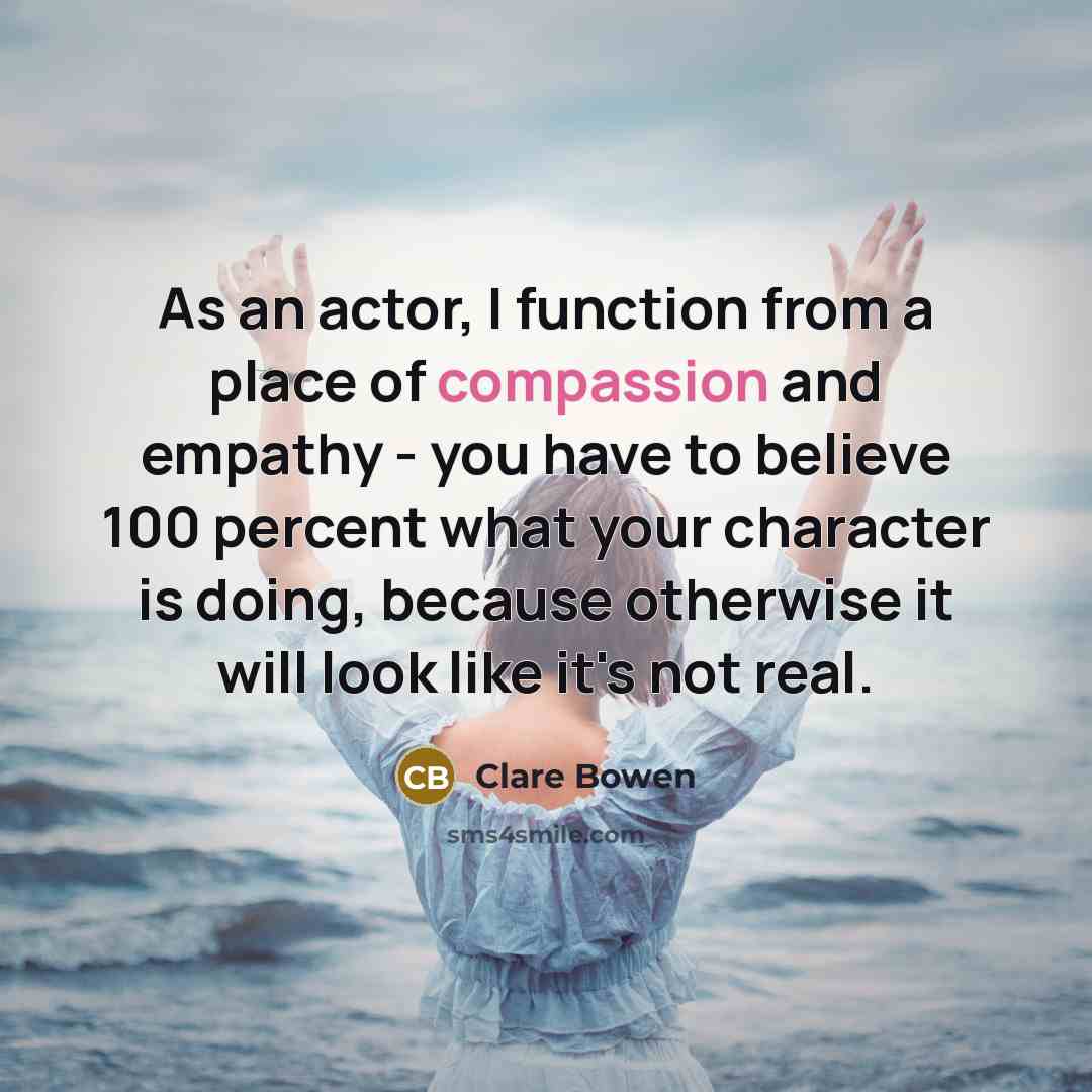 “As an actor, I function from a place of compassion…” quote by Clare Bowen