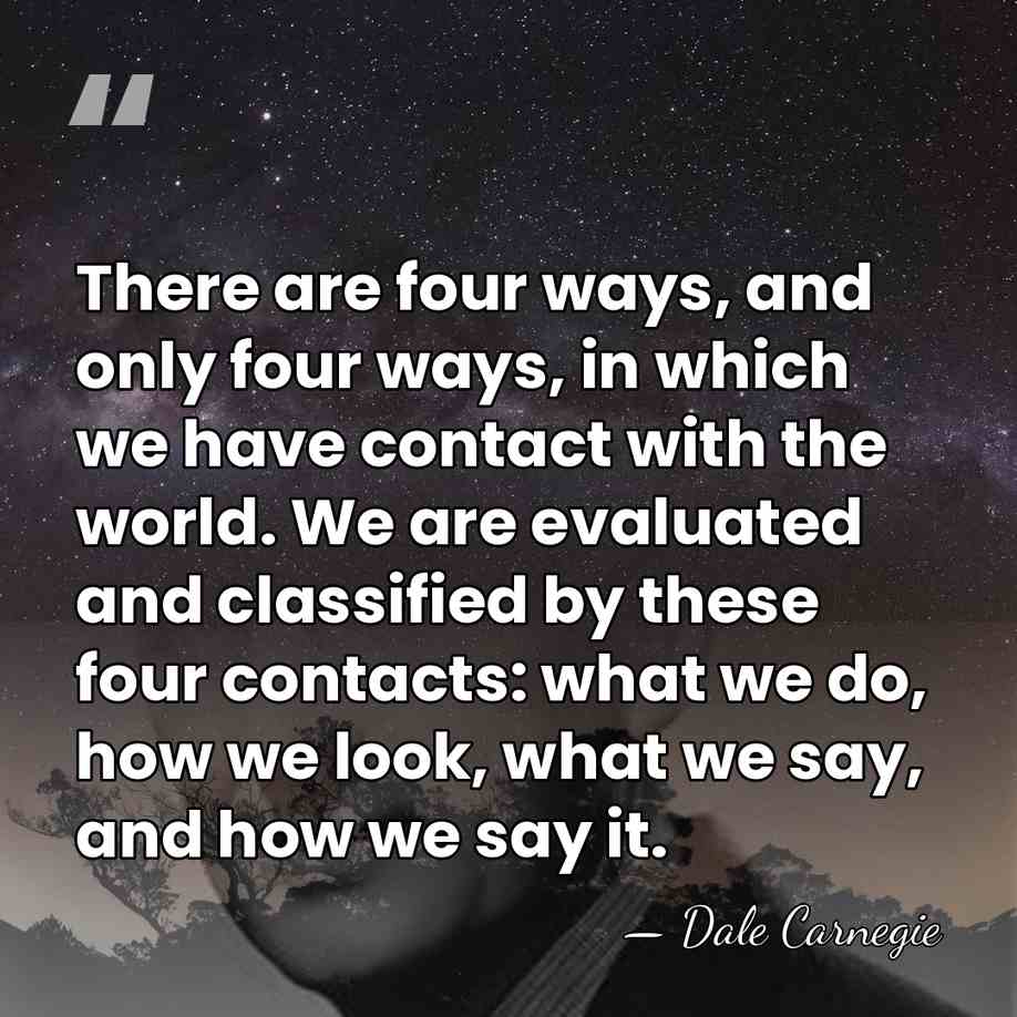There are four ways, and only four ways, in which we have&hellip; - Dale Carnegie