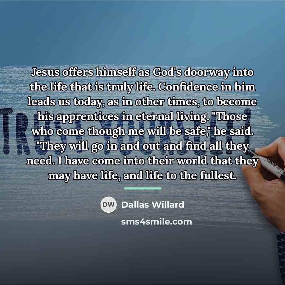 “Jesus offers himself as God's doorway into the life that…” quote by Dallas Willard