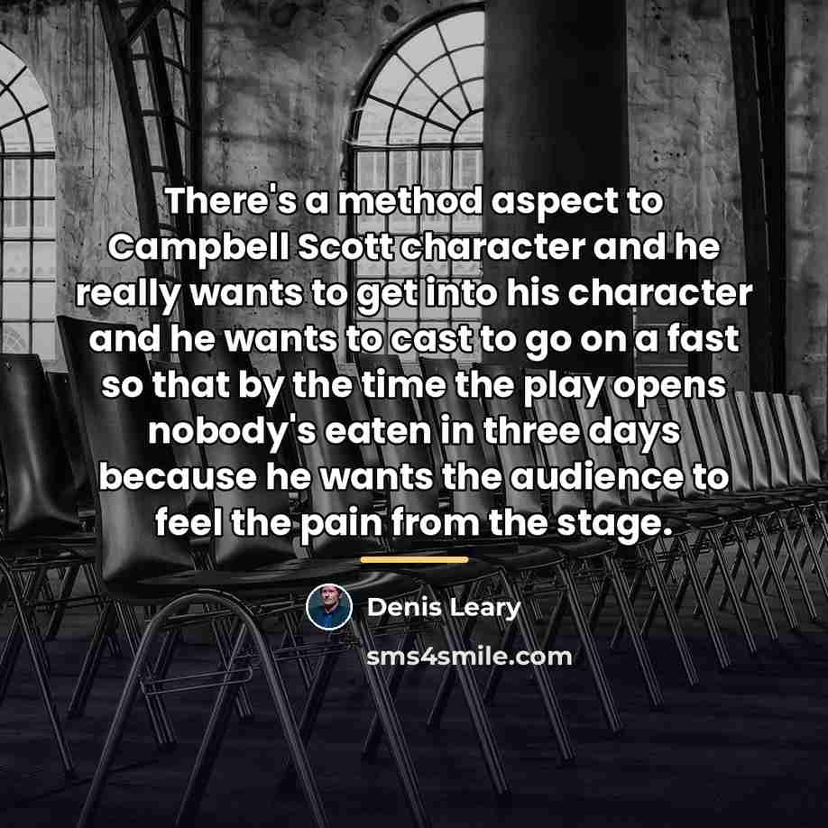 “There's a method aspect to Campbell Scott character and he…” quote by Denis Leary