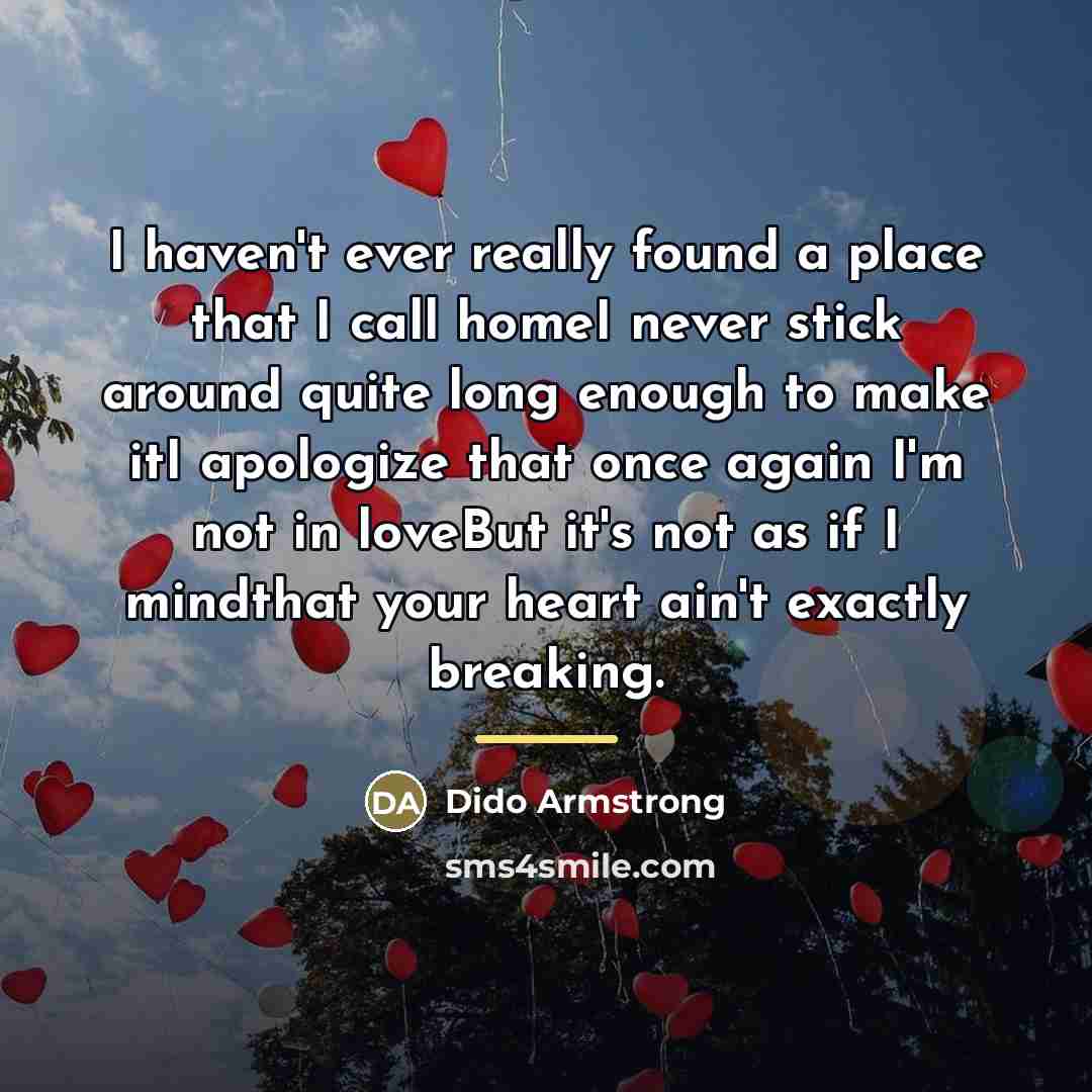 “I haven't ever really found a place that I call…” quote by Dido Armstrong
