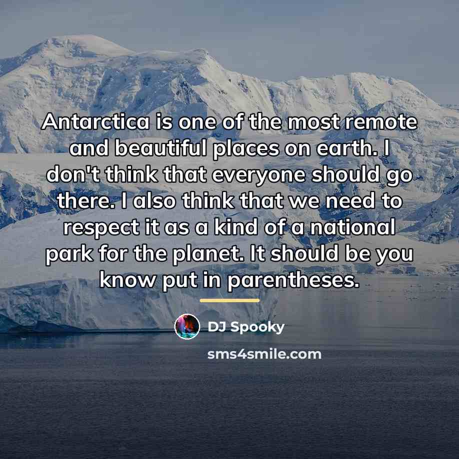“Antarctica is one of the most remote and beautiful places…” quote by DJ Spooky