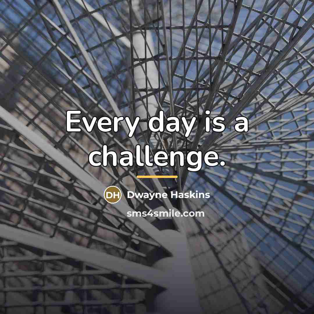 “Every day is a challenge.…” quote by Dwayne Haskins