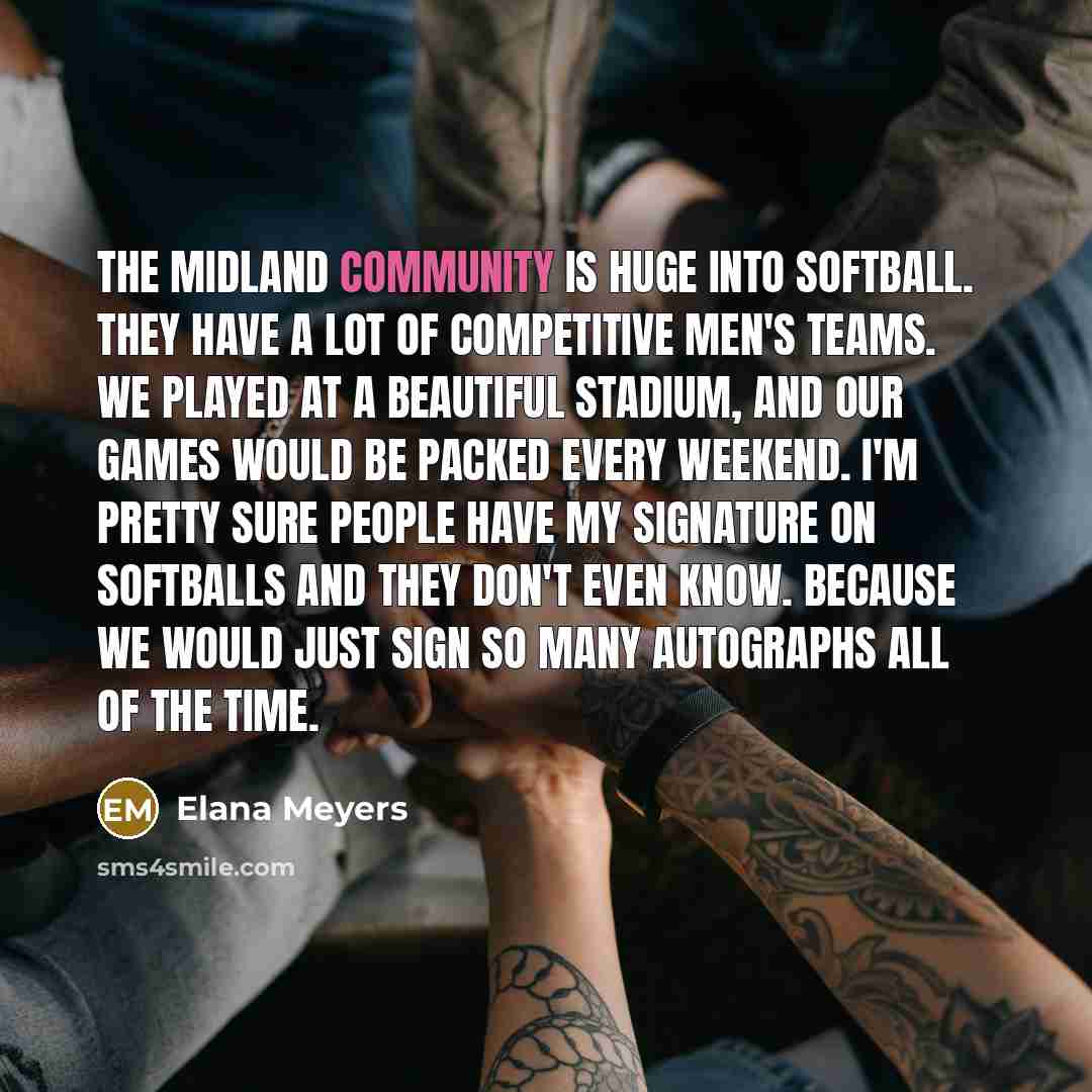 “The Midland community is huge into softball. They have a…” quote by Elana Meyers