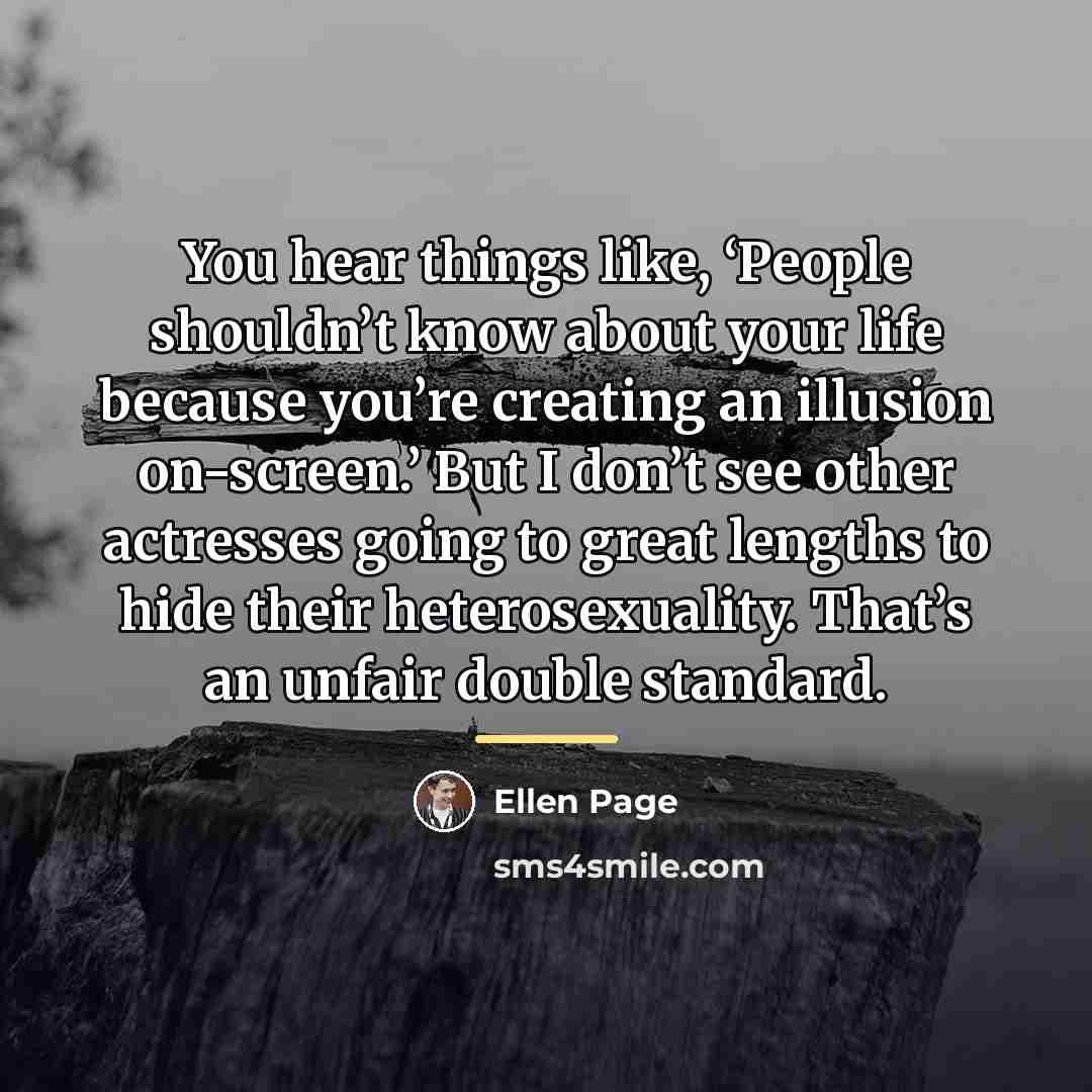 “You hear things like, ‘People shouldn’t know about your life…” quote by Ellen Page