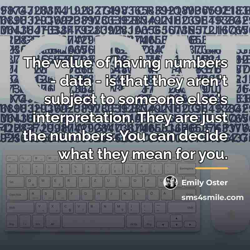 “The value of having numbers - data - is that…” quote by Emily Oster