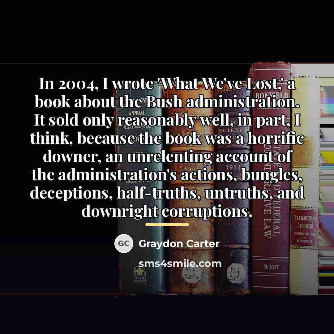 “In 2004, I wrote 'What We've Lost,' a book about…” quote by Graydon Carter