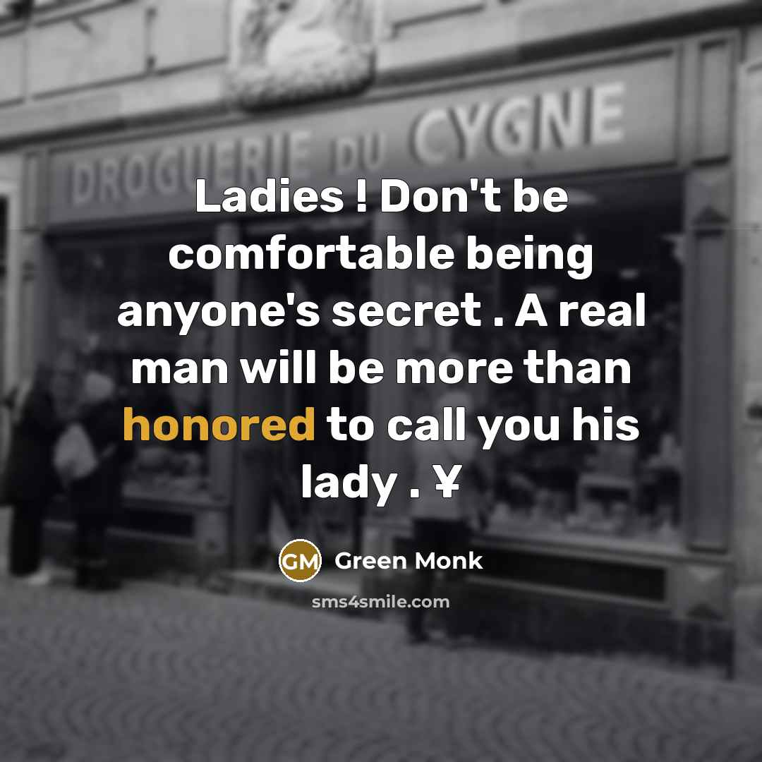 “Ladies ! Don't be comfortable being anyone's secret . A…” quote by Green Monk