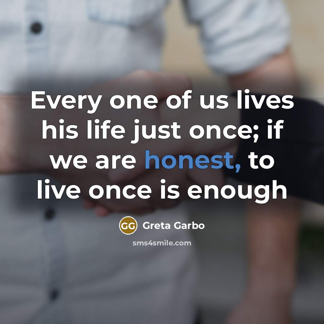 “Every one of us lives his life just once; if…” quote by Greta Garbo