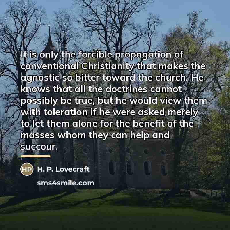 “It is only the forcible propagation of conventional Christianity that…” quote by H. P. Lovecraft