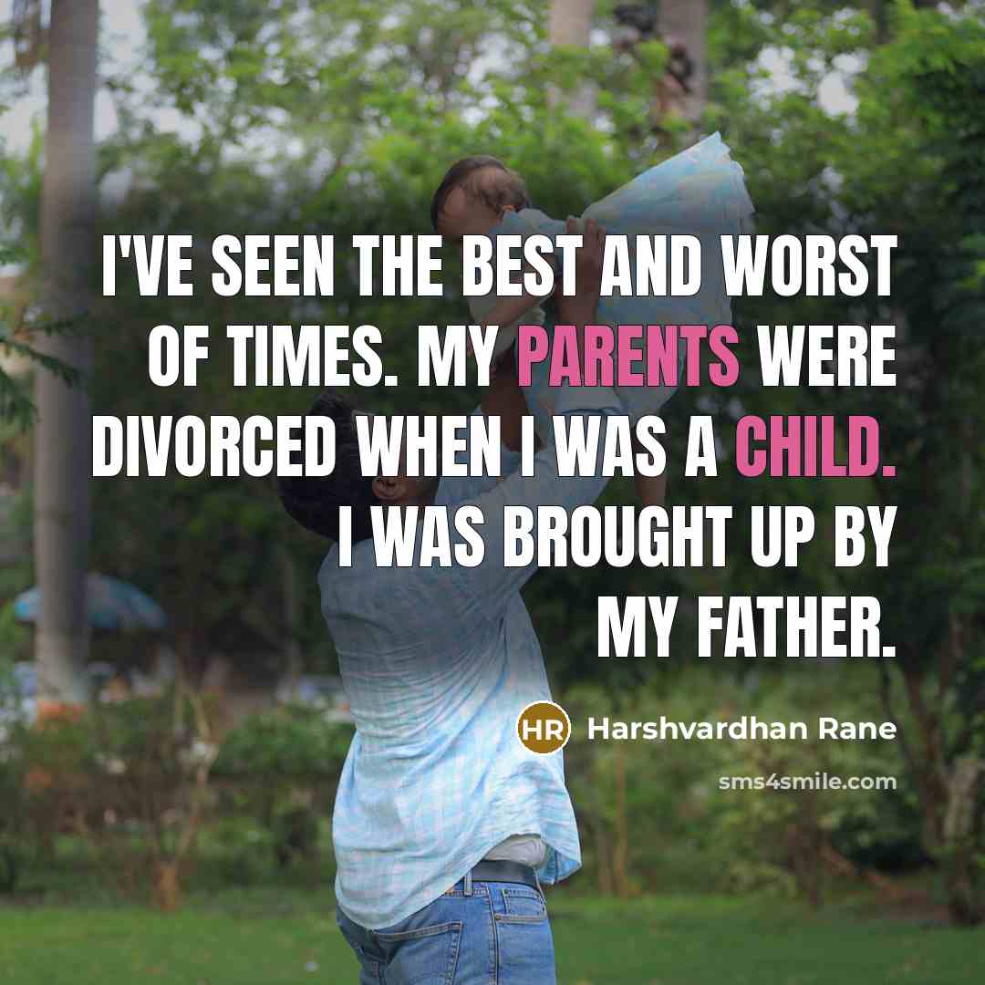 “I've seen the best and worst of times. My parents…” quote by Harshvardhan Rane