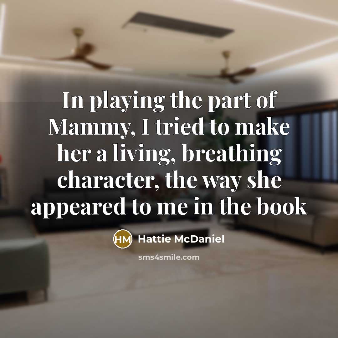 “In playing the part of Mammy, I tried to make…” quote by Hattie McDaniel