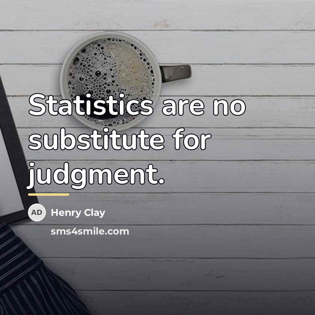 “Statistics are no substitute for judgment.…” quote by Henry Clay