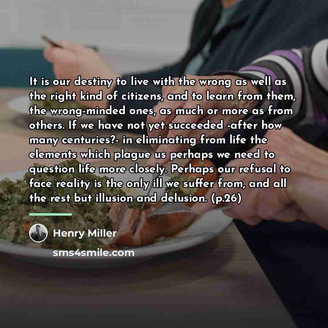 “It is our destiny to live with the wrong as…” quote by Henry Miller