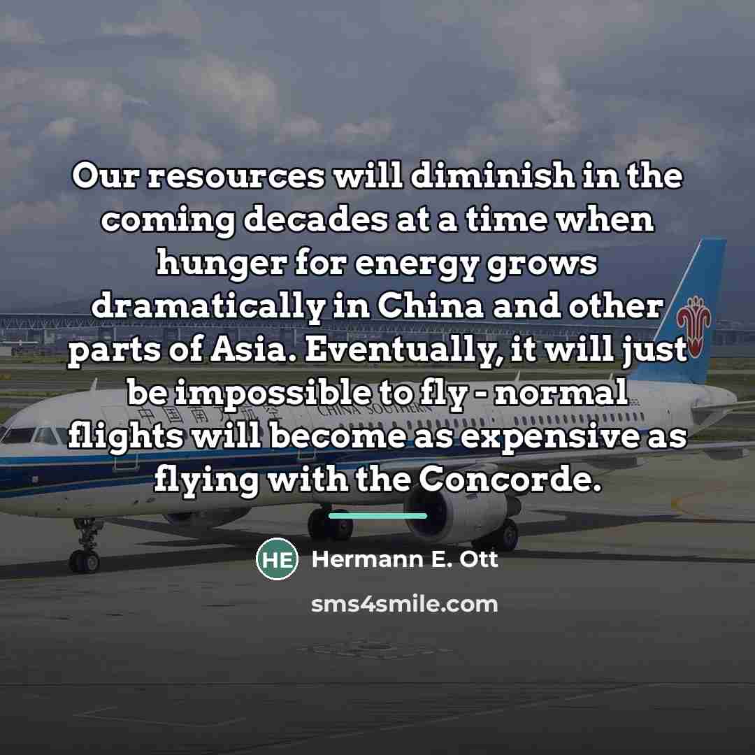 “Our resources will diminish in the coming decades at a…” quote by Hermann E. Ott