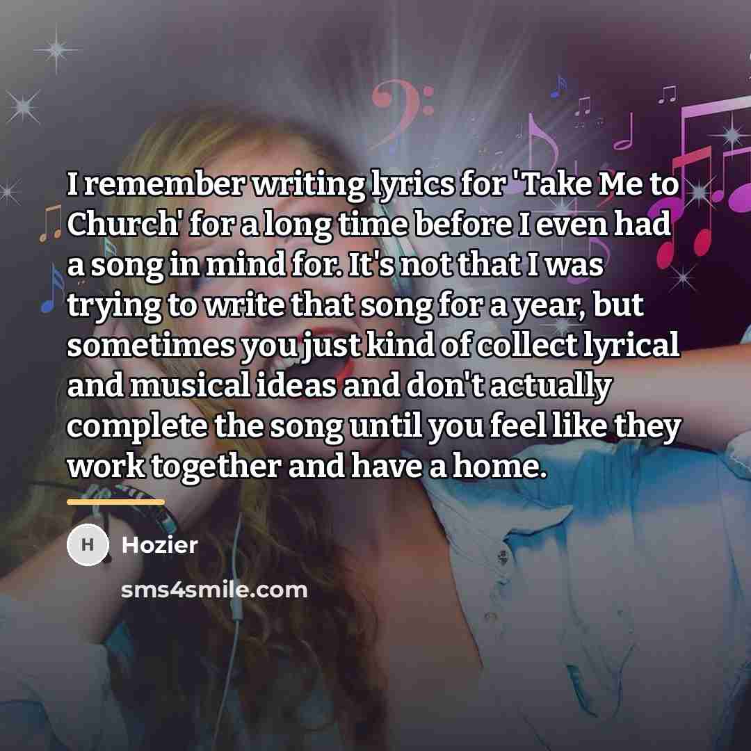 “I remember writing lyrics for 'Take Me to Church' for…” quote by Hozier