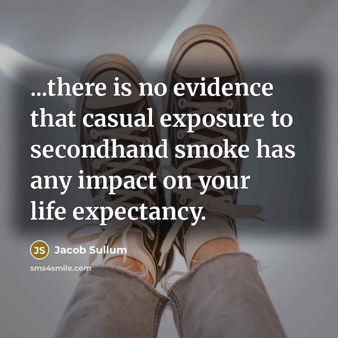 “...there is no evidence that casual exposure to secondhand smoke…” quote by Jacob Sullum