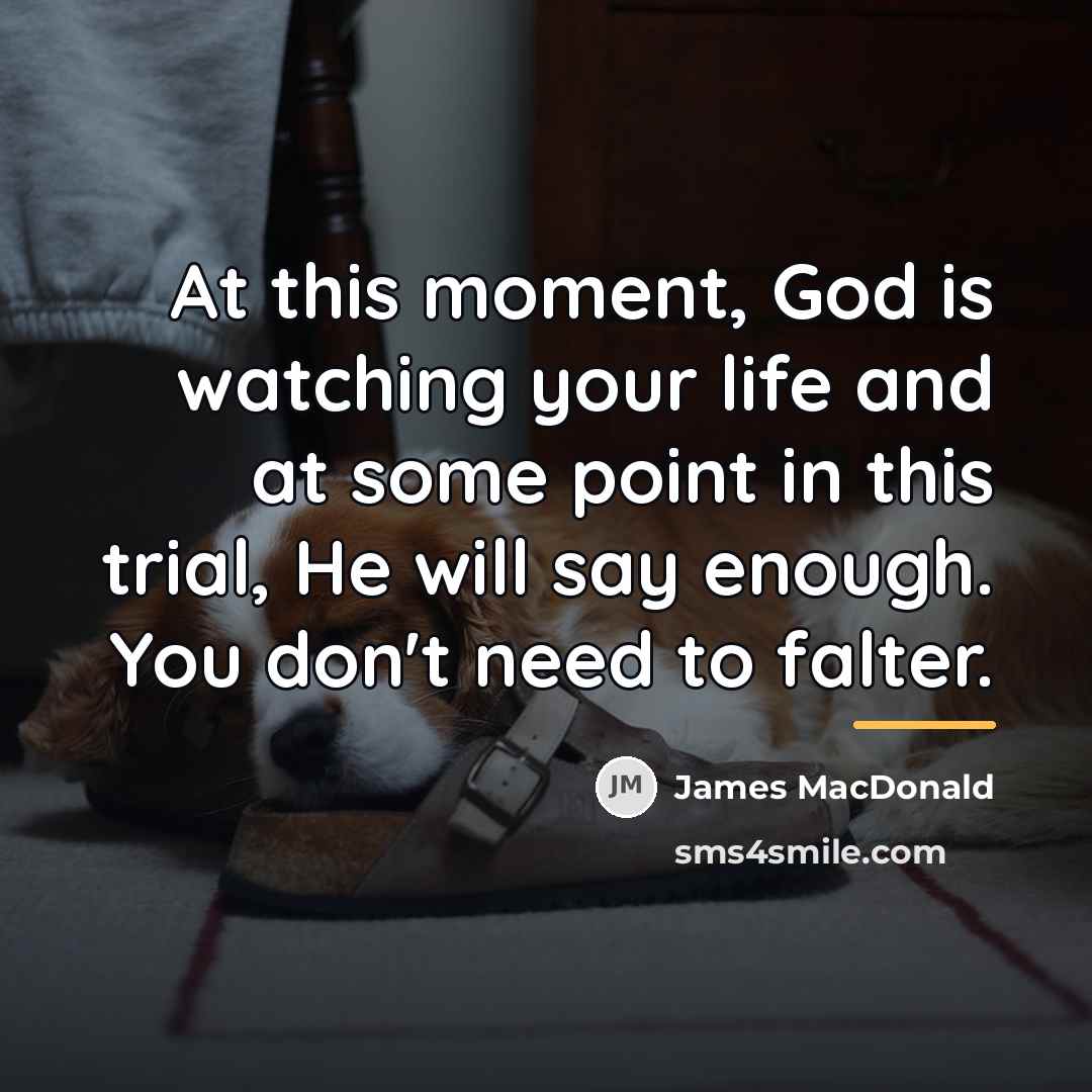“At this moment, God is watching your life and at…” quote by James MacDonald