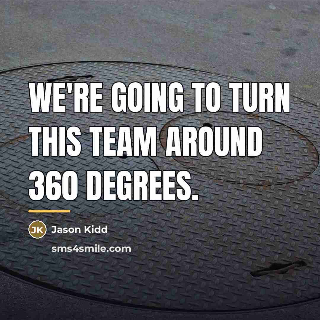 “We're going to turn this team around 360 degrees.…” quote by Jason Kidd