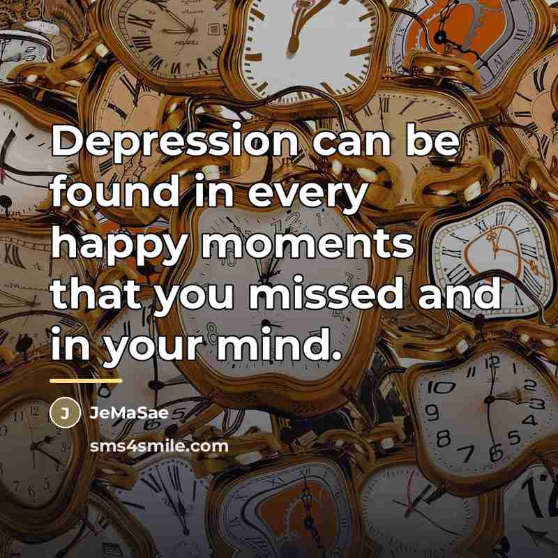 “Depression can be found in every happy moments that you…” quote by JeMaSae