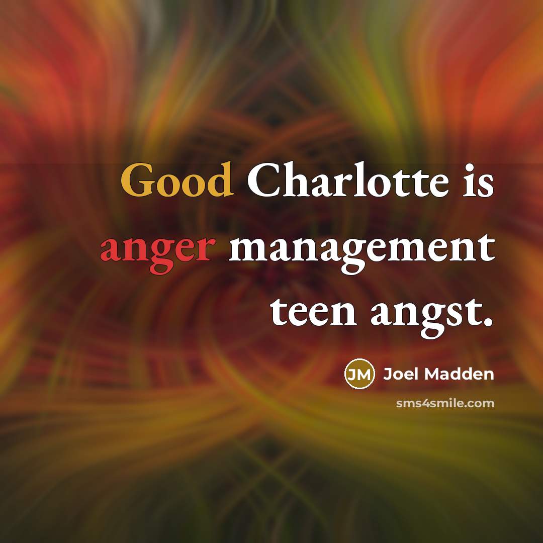 “Good Charlotte is anger management teen angst.…” quote by Joel Madden