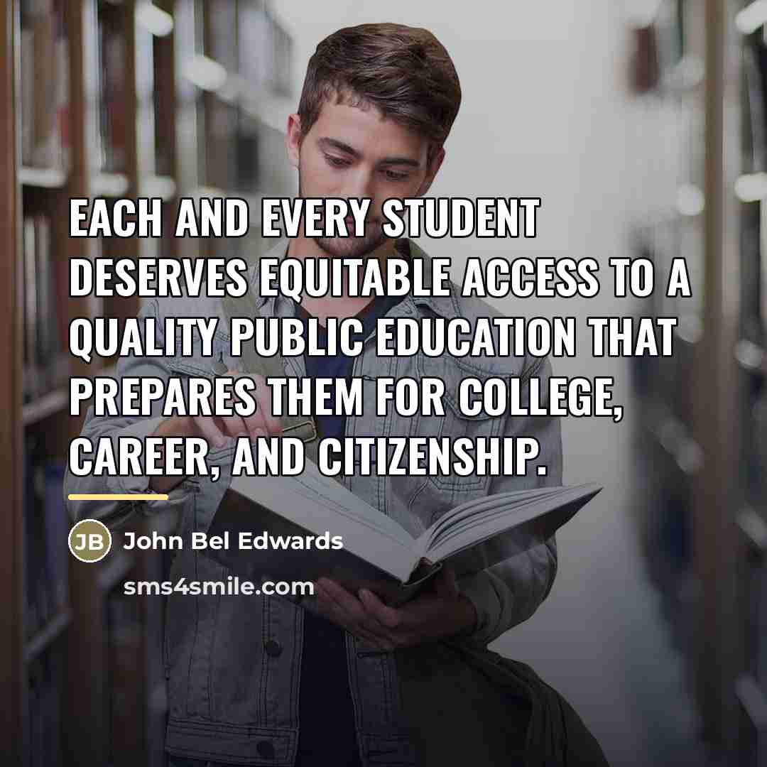 “Each and every student deserves equitable access to a quality…” quote by John Bel Edwards