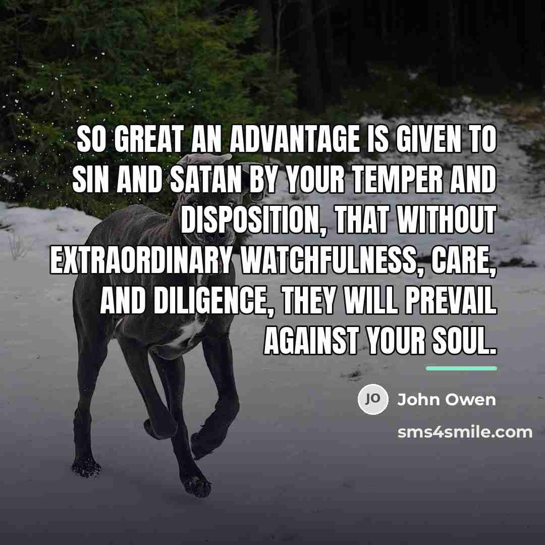 “So great an advantage is given to sin and Satan…” quote by John Owen
