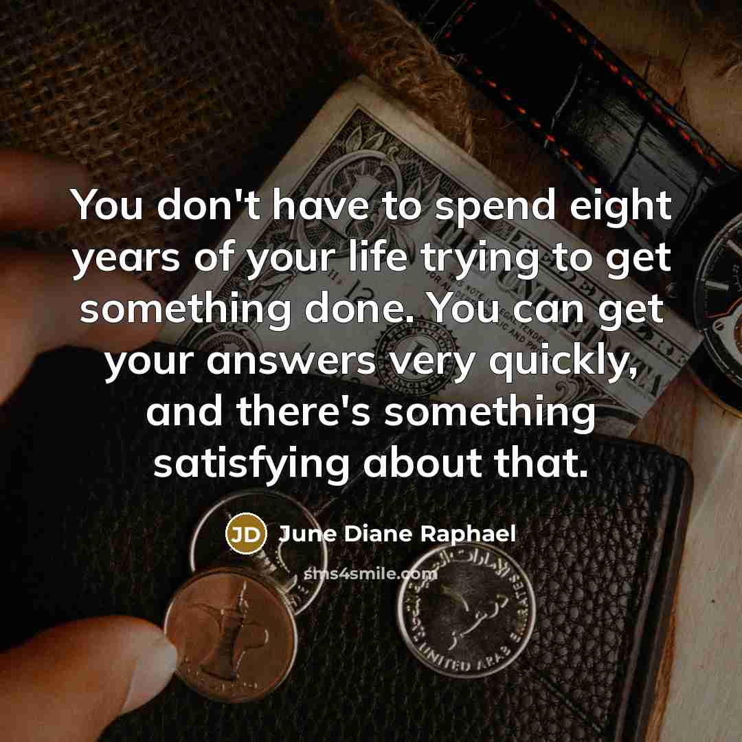“You don't have to spend eight years of your life…” quote by June Diane Raphael