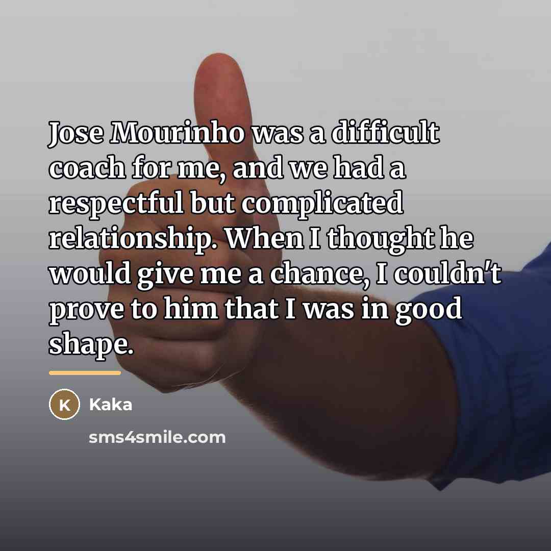 “Jose Mourinho was a difficult coach for me, and we…” quote by Kaka