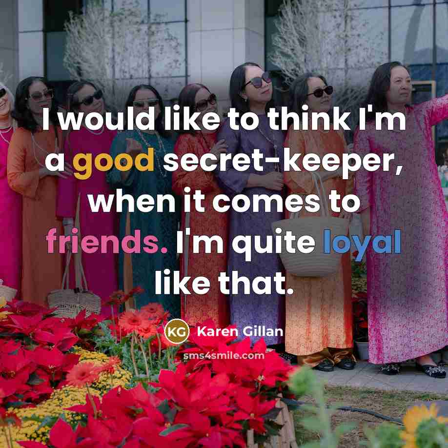“I would like to think I'm a good secret-keeper, when…” quote by Karen Gillan
