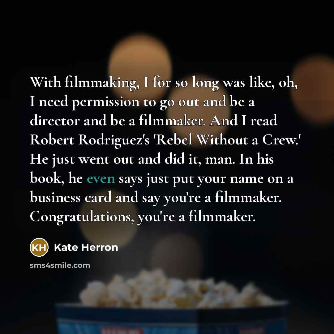 “With filmmaking, I for so long was like, oh, I…” quote by Kate Herron