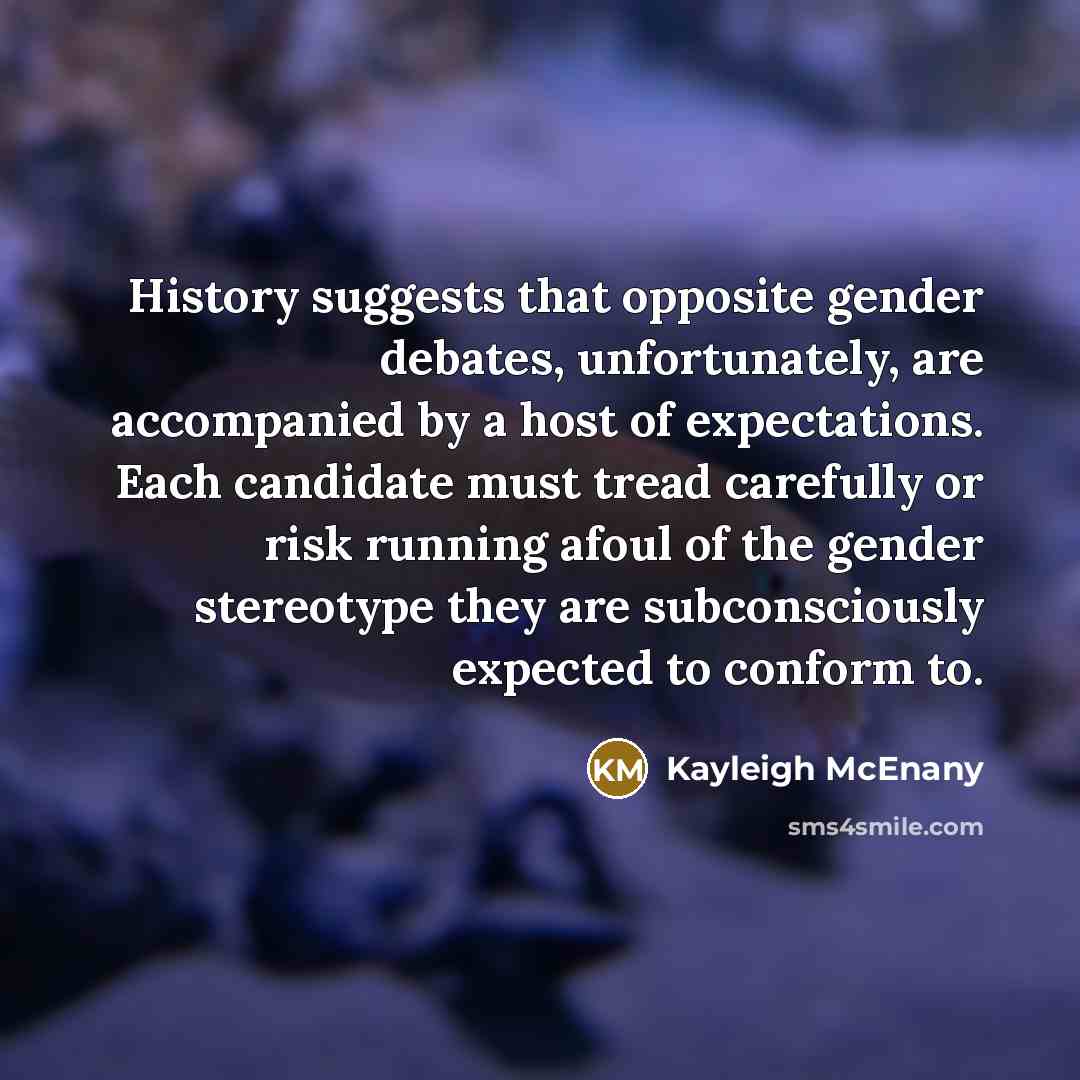 “History suggests that opposite gender debates, unfortunately, are accompanied by…” quote by Kayleigh McEnany