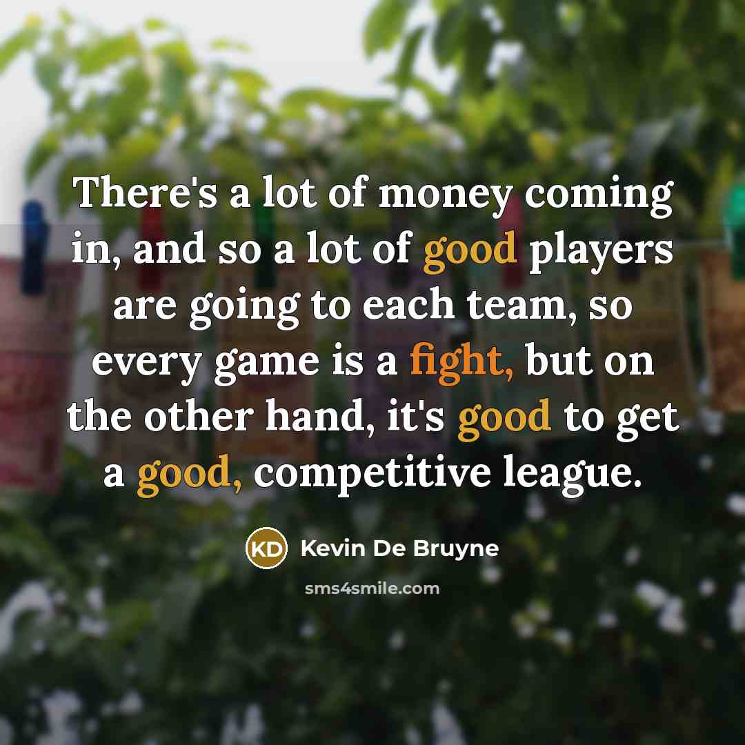 “There's a lot of money coming in, and so a…” quote by Kevin De Bruyne