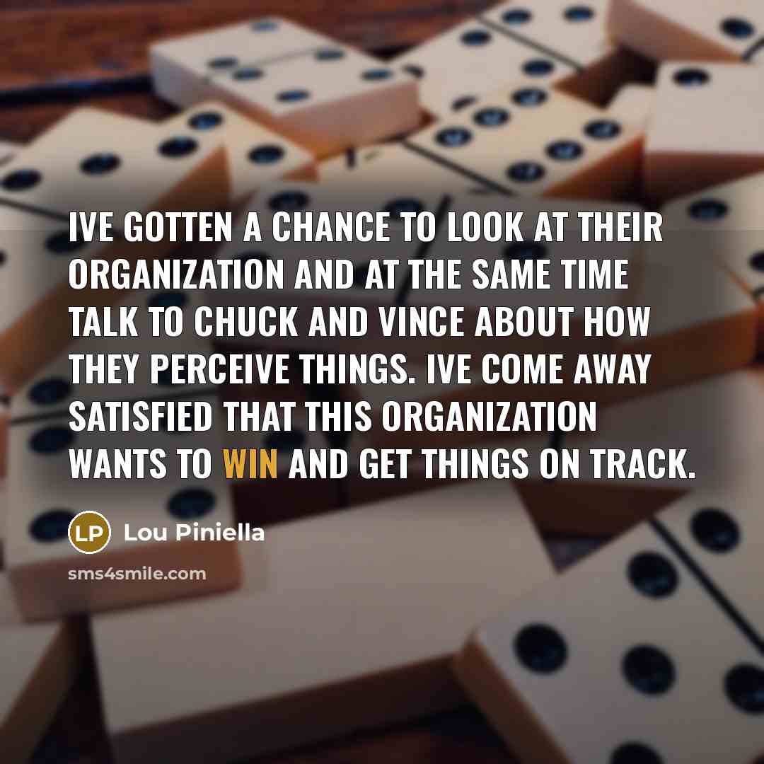 “Ive gotten a chance to look at their organization and…” quote by Lou Piniella