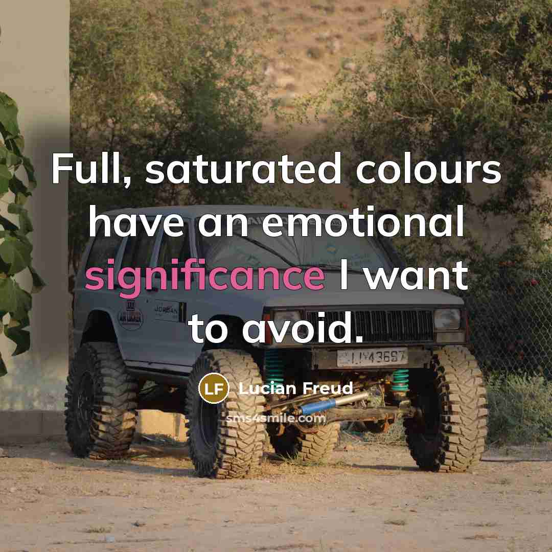 “Full, saturated colours have an emotional significance I want to…” quote by Lucian Freud