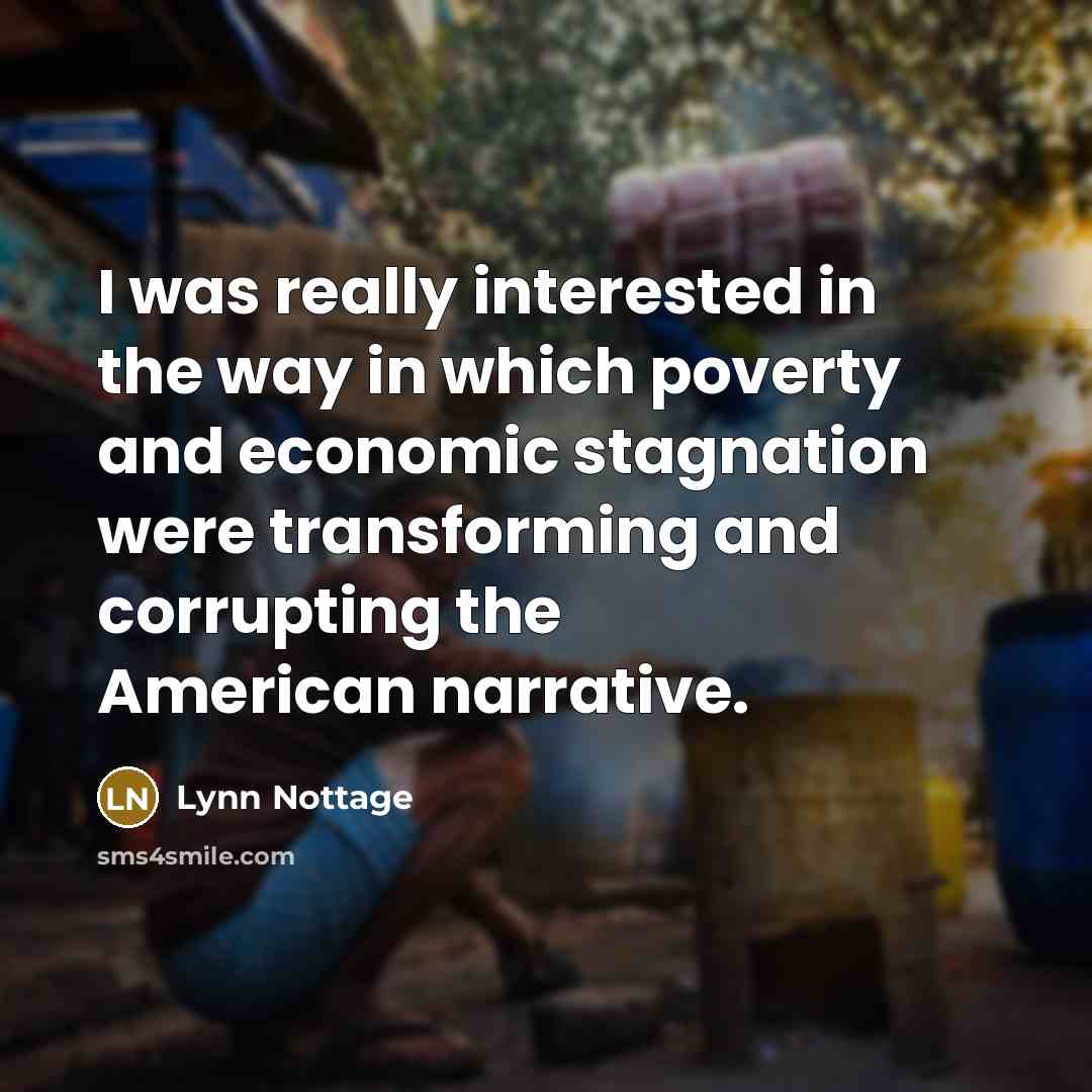 “I was really interested in the way in which poverty…” quote by Lynn Nottage