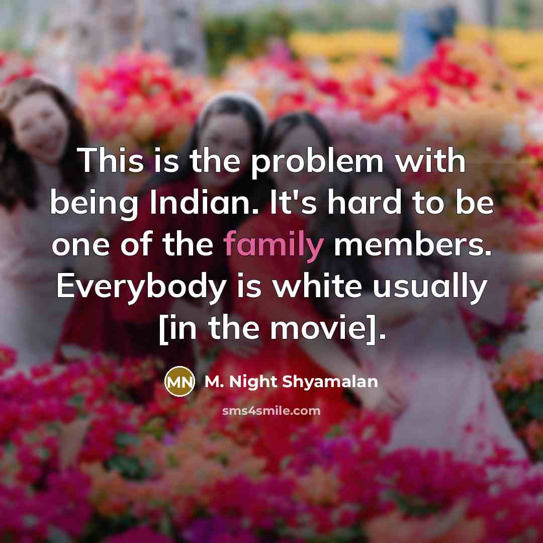 “This is the problem with being Indian. It's hard to…” quote by M. Night Shyamalan