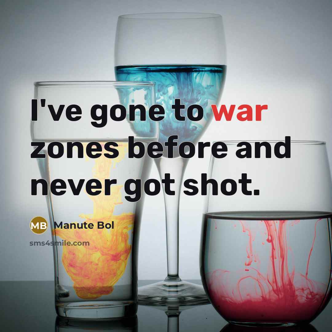 “I've gone to war zones before and never got shot.…” quote by Manute Bol