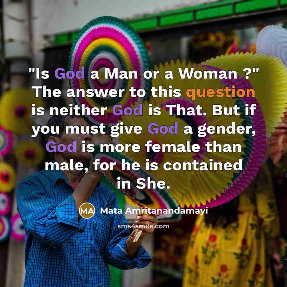 “"Is God a Man or a Woman ?" The answer…” quote by Mata Amritanandamayi