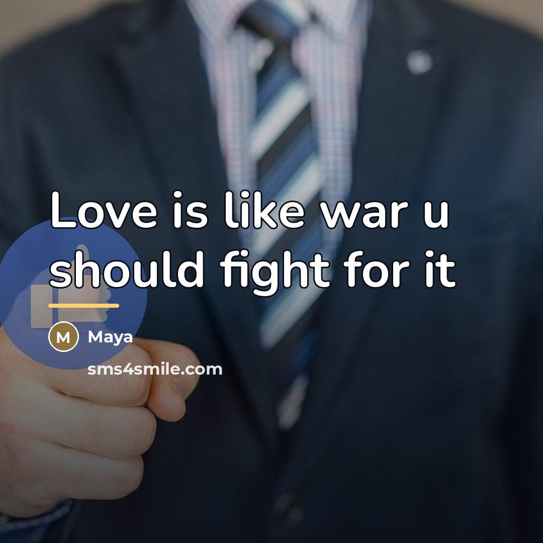 “Love is like war u should fight for it…” quote by Maya