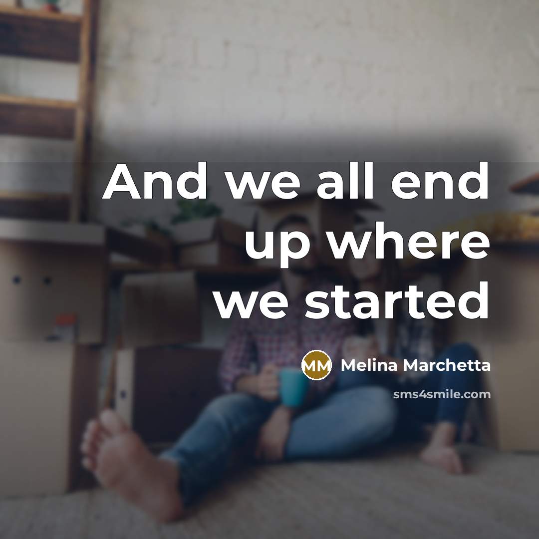 “And we all end up where we started…” quote by Melina Marchetta