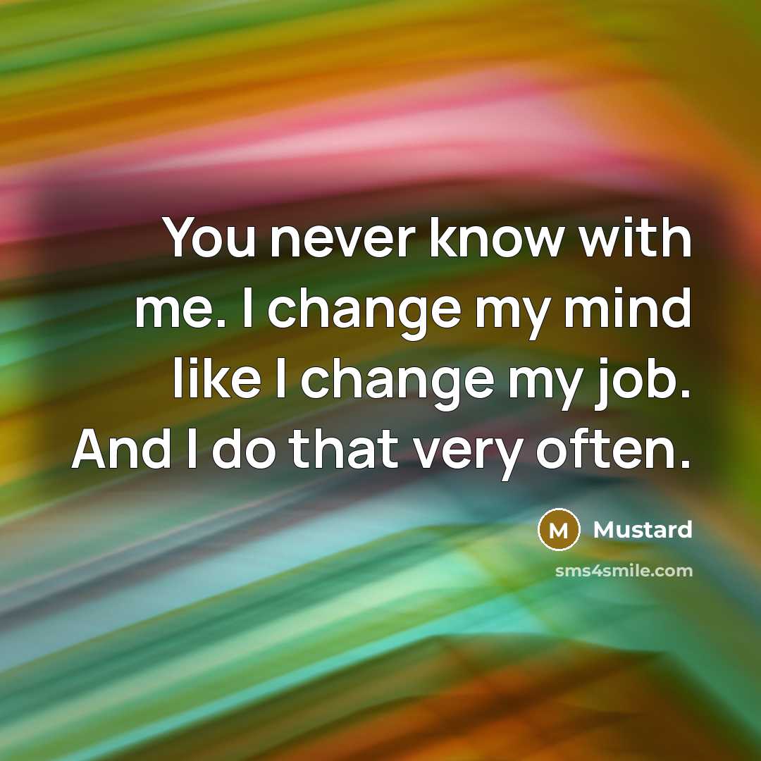 “You never know with me. I change my mind like…” quote by Mustard