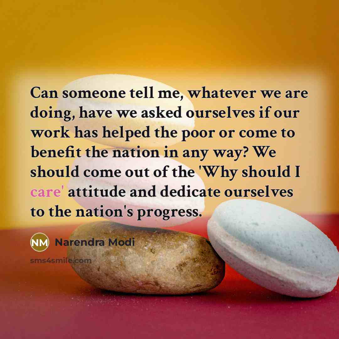 “Can someone tell me, whatever we are doing, have we…” quote by Narendra Modi