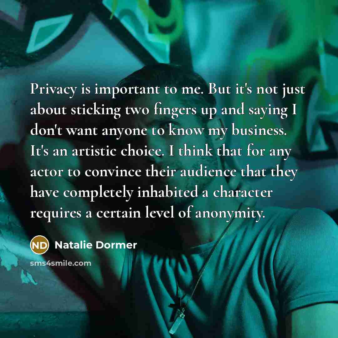 “Privacy is important to me. But it's not just about…” quote by Natalie Dormer