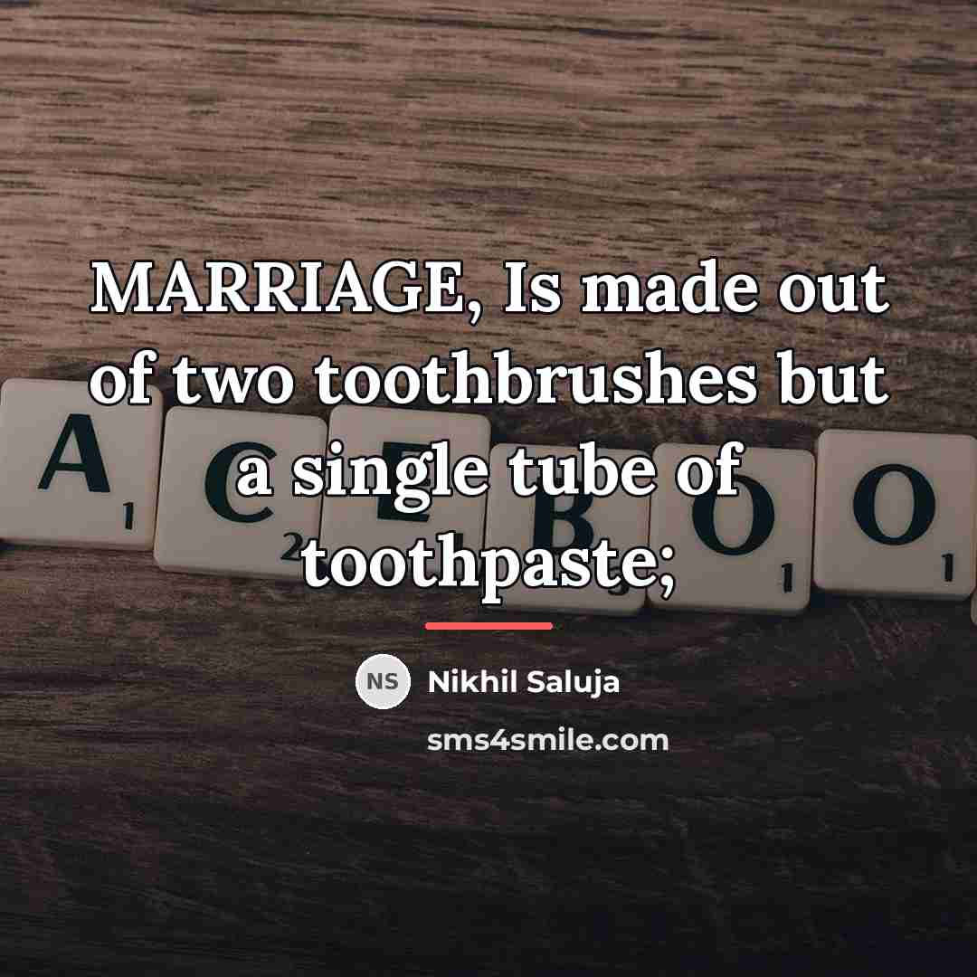 “MARRIAGE, Is made out of two toothbrushes but a single…” quote by Nikhil Saluja